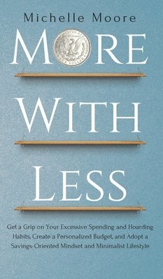 Michelle Moore - More with Less, Inbunden