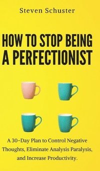 bokomslag How to Stop Being a Perfectionist