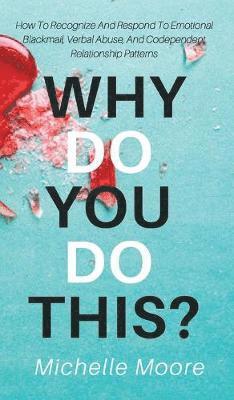 Michelle Moore - Why Do You Do This?, Inbunden