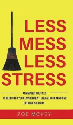 Zoe McKey, Zoe Mckey - Less Mess Less Stress, Inbunden