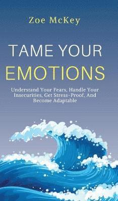 Zoe McKey, Zoe Mckey - Tame Your Emotions, Inbunden