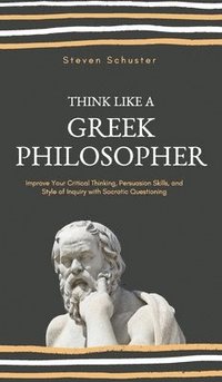 bokomslag Think Like a Greek Philosopher