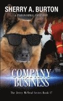 bokomslag Company Business: Join Jerry McNeal And His Ghostly K-9 Partner As They Put Their 'Gifts' To Good Use.