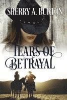 bokomslag Tears of Betrayal: A Second Chance After Betrayal Romance