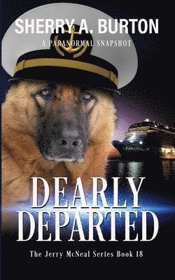 bokomslag Dearly Departed: Join Jerry McNeal And His Ghostly K-9 Partner As They Put Their 'Gifts' To Good Use.