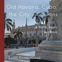 bokomslag Old Havana, Cuba, the City of Columns