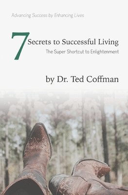 Seven Secrets to Successful Living: The Super Shortcut to Enlightenment 1