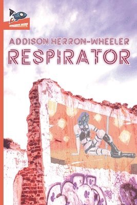 Addison Herron-Wheeler, Nate Ragolia - Respirator, Häftad