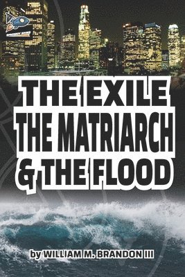 William M Brandon III - Exile The Matriarch and The Flood, Häftad