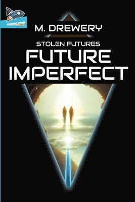 STOLEN FUTURES Future Imperfect 1