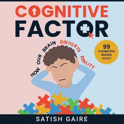 Cognitive Factor: Guide To 99 Cognitive Biases 1