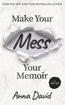 Make Your Mess Your Memoir 1