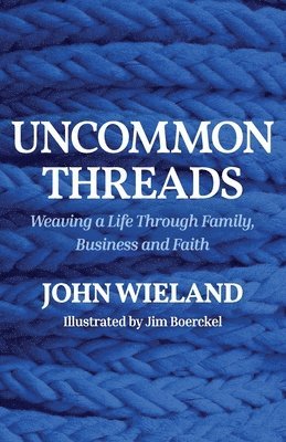 John Wieland - Uncommon Threads, Häftad