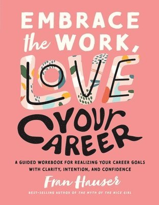 Embrace the Work, Love Your Career 1