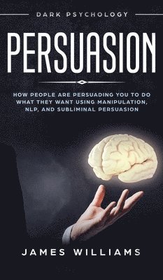 James W Williams, James W. Williams - Persuasion, Inbunden