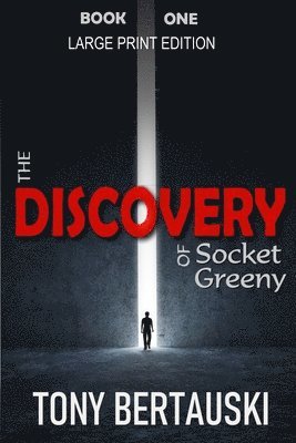 Tony Bertauski - Discovery of Socket Greeny (Large Print Edition), Häftad