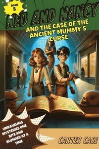 bokomslag Ned and Nancy and the Case of the Ancient Mummy's Curse