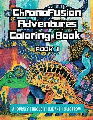 ChronoFusion Adventures Coloring Book (Book One) 1