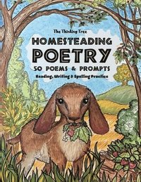 bokomslag Homesteading Poetry - 50 Poems & Prompts: Reading, Writing & Spelling Practice - The Thinking Tree
