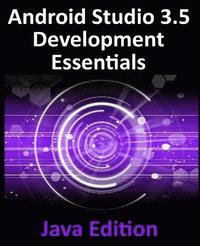 bokomslag Android Studio 3.5 Development Essentials - Java Edition: Developing Android 10 (Q) Apps Using Android Studio 3.5, Java and Android Jetpack