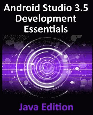 bokomslag Android Studio 3.5 Development Essentials - Java Edition: Developing Android 10 (Q) Apps Using Android Studio 3.5, Java and Android Jetpack