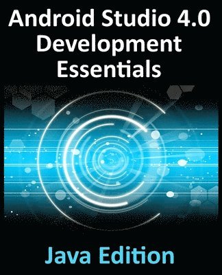 Neil Smyth - Android Studio 4.0 Development Essentials - Java Edition, Häftad