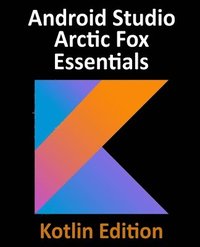 bokomslag Android Studio Arctic Fox Essentials - Kotlin Edition