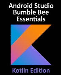 bokomslag Android Studio Bumble Bee Essentials - Kotlin Edition