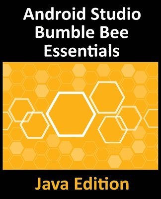 Android Studio Bumble Bee Essentials - Java Edition 1