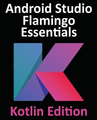 bokomslag Android Studio Flamingo Essentials - Kotlin Edition