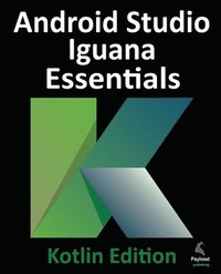 bokomslag Android Studio Iguana Essentials - Kotlin Edition