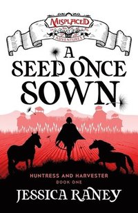 bokomslag A Seed Once Sown - A Misplaced Adventures Novel