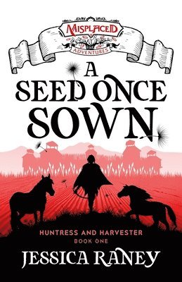 A Seed Once Sown - A Misplaced Adventures Novel 1