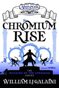bokomslag Chromium Rise - A Misplaced Adventures Novel