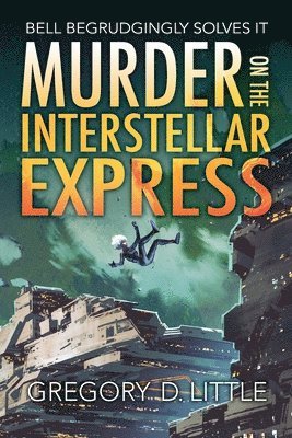 Gregory D Little - Murder on the Interstellar Express, Häftad