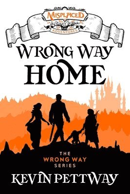 Kevin Pettway - Wrong Way Home - A Misplaced Adventures Novel, Häftad