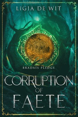 Ligia de Wit - Corruption of Faete, Häftad