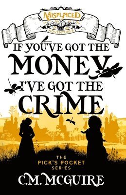 bokomslag If You've Got the Money, I've Got the Crime - A Misplaced Adventures Novel