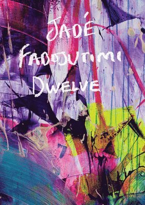 Jade Fadojutimi: Dwelve: A Goosebump in Memory