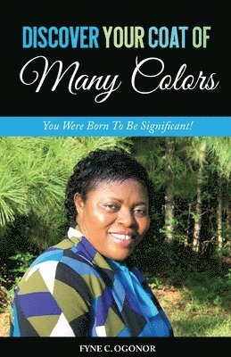 Discover Your Coat of Many Colors: You Were Born To Be Significant! 1