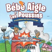 bokomslag Bébé Aigle et Les Poussins: La ressemblance entre Tom et Le Bébé Aigle