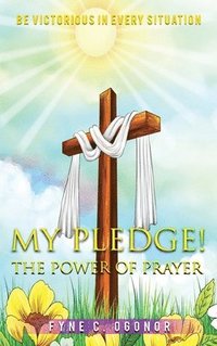 bokomslag My Pledge!: The Power of Prayer