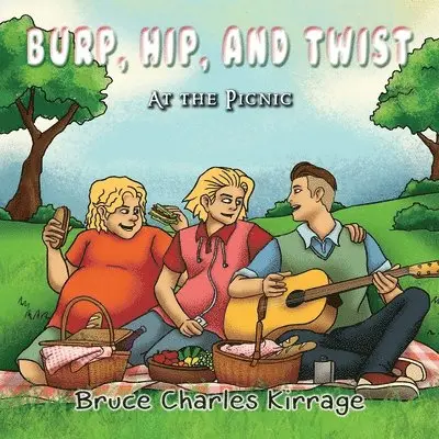 Bruce Charles Kirrage - Burp, Hip, and Twist: At the Picnic, Häftad. Tillgänglighet: Lägg i varukorg