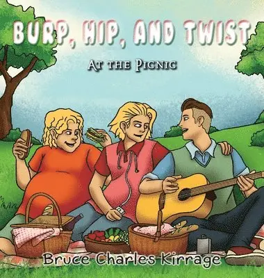Bruce Charles Kirrage - Burp, Hip, and Twist: At the Picnic, Inbunden. Tillgänglighet: Lägg i varukorg