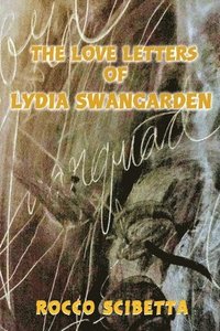 bokomslag The Love Letters of Lydia Swangarden
