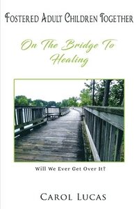 bokomslag Fostered Adult Children Together: On The Bridge To Healing