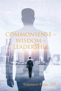 bokomslag Commonsense - Wisdom - Leadership