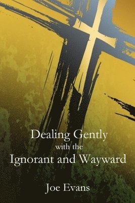 Dealing Gently with the Ignorant and Wayward 1