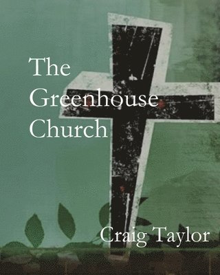 Craig Taylor - Greenhouse Church, Häftad