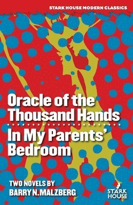 Barry N Malzberg, Barry N. Malzberg - Oracle of the Thousand Hands / In My Parents' Bedroom, Häftad